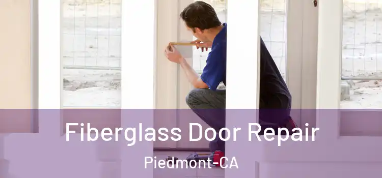  Fiberglass Door Repair Piedmont-CA